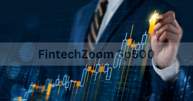FintechZoom Sp500 – Adjusting Investment Approaches In 2024!