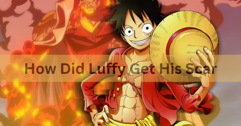 How Did Luffy Get His Scar – Unveiling the Mystery In 2024!