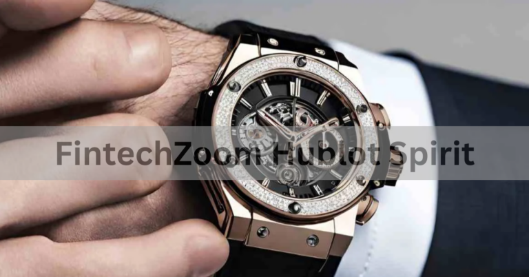FintechZoom Hublot Spirit – Discover The Collection In 2024!